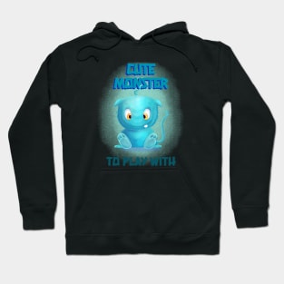 My Little monster.You are funny and cute monster to play with. Hoodie